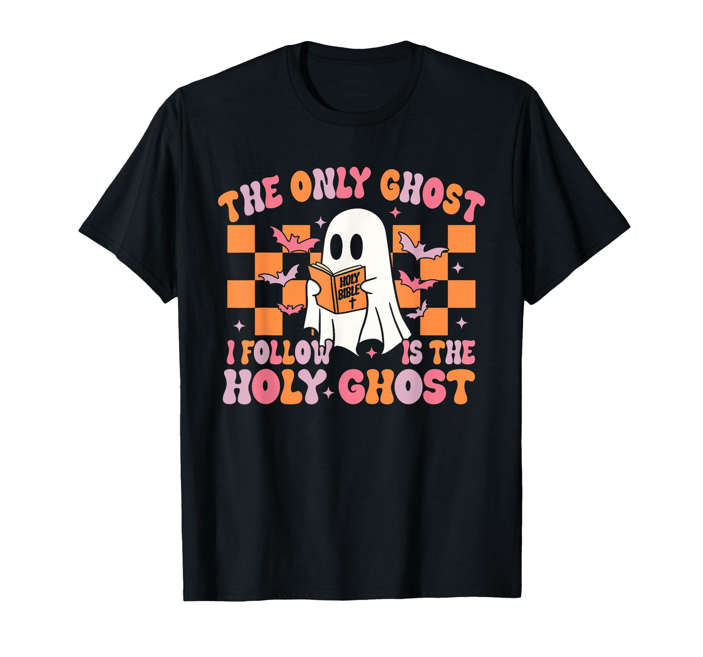 The Only Ghost I Follow is The Holy Ghost Cute Halloween T-Shirt