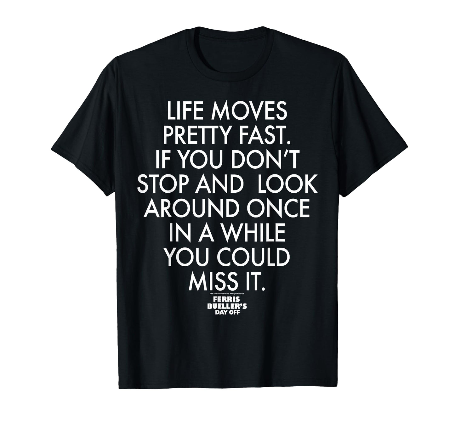 Ferris Bueller's Day Off Life Moves Pretty Fast T-Shirt