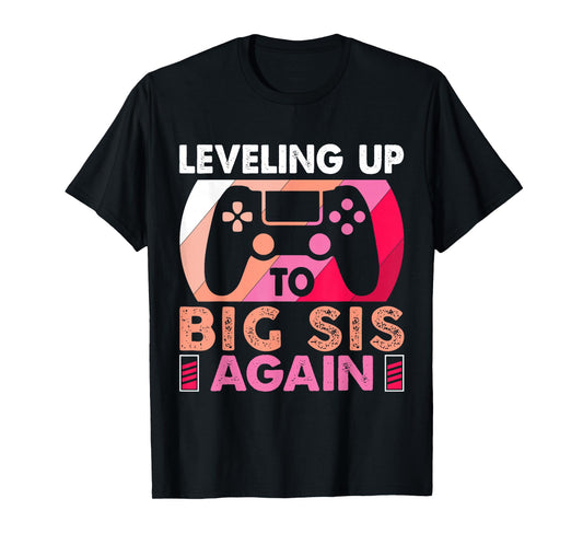Leveling Up To Big Sis Again Promoted to Big Sister Again T-Shirt
