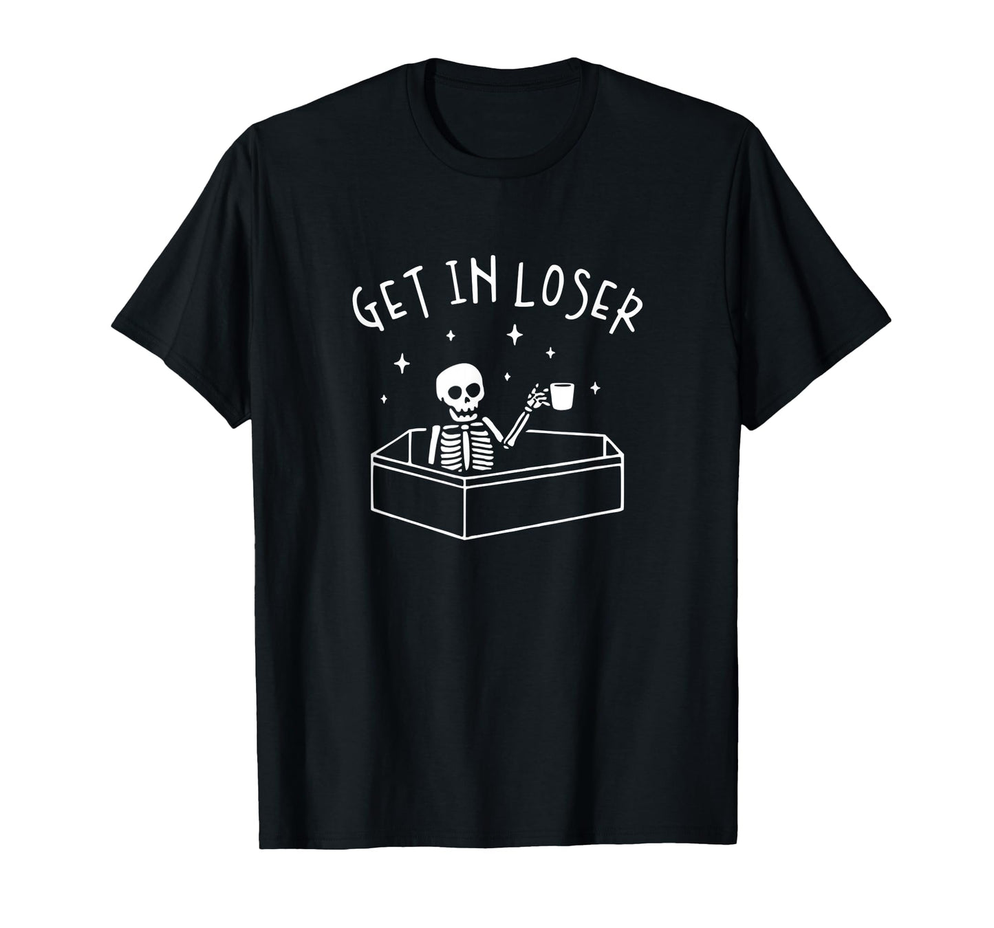 Get In Loser Skeleton In Coffin Spooky Men Women Funny T-Shirt