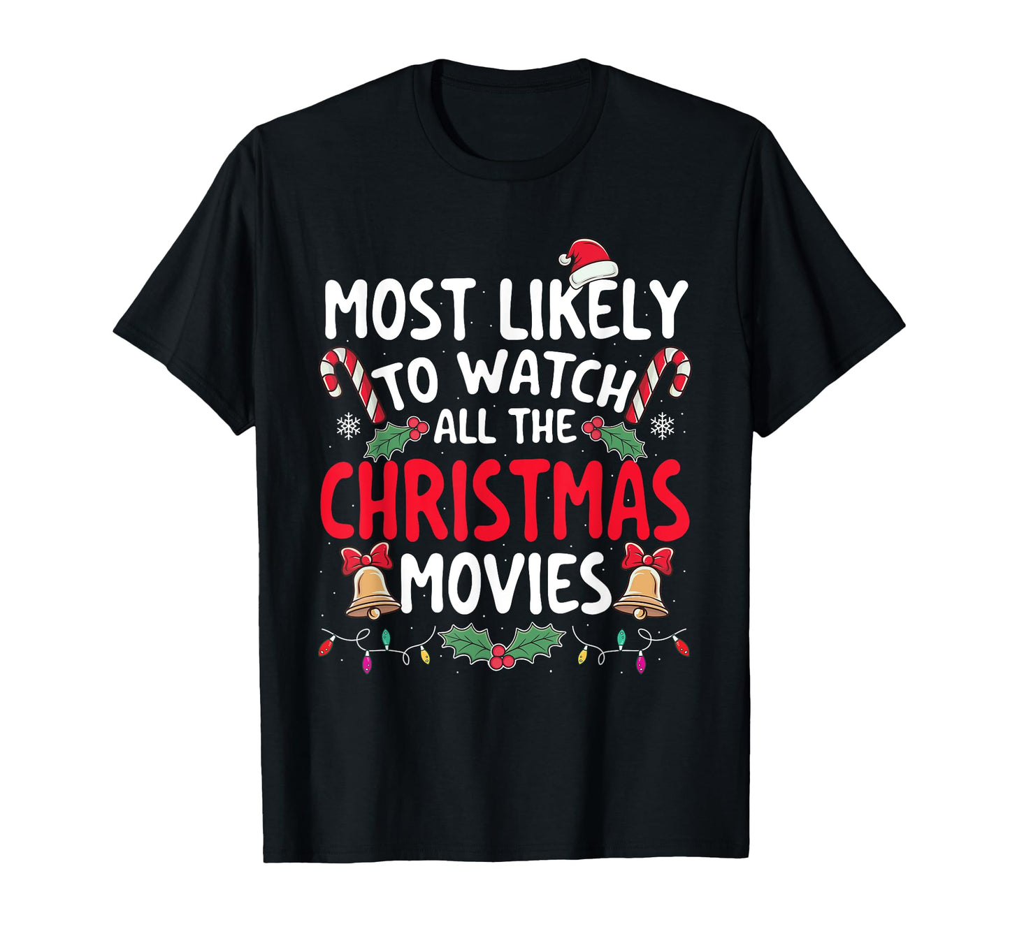 Most Likely To Watch All The Christmas Movies - Xmas Pajamas T-Shirt