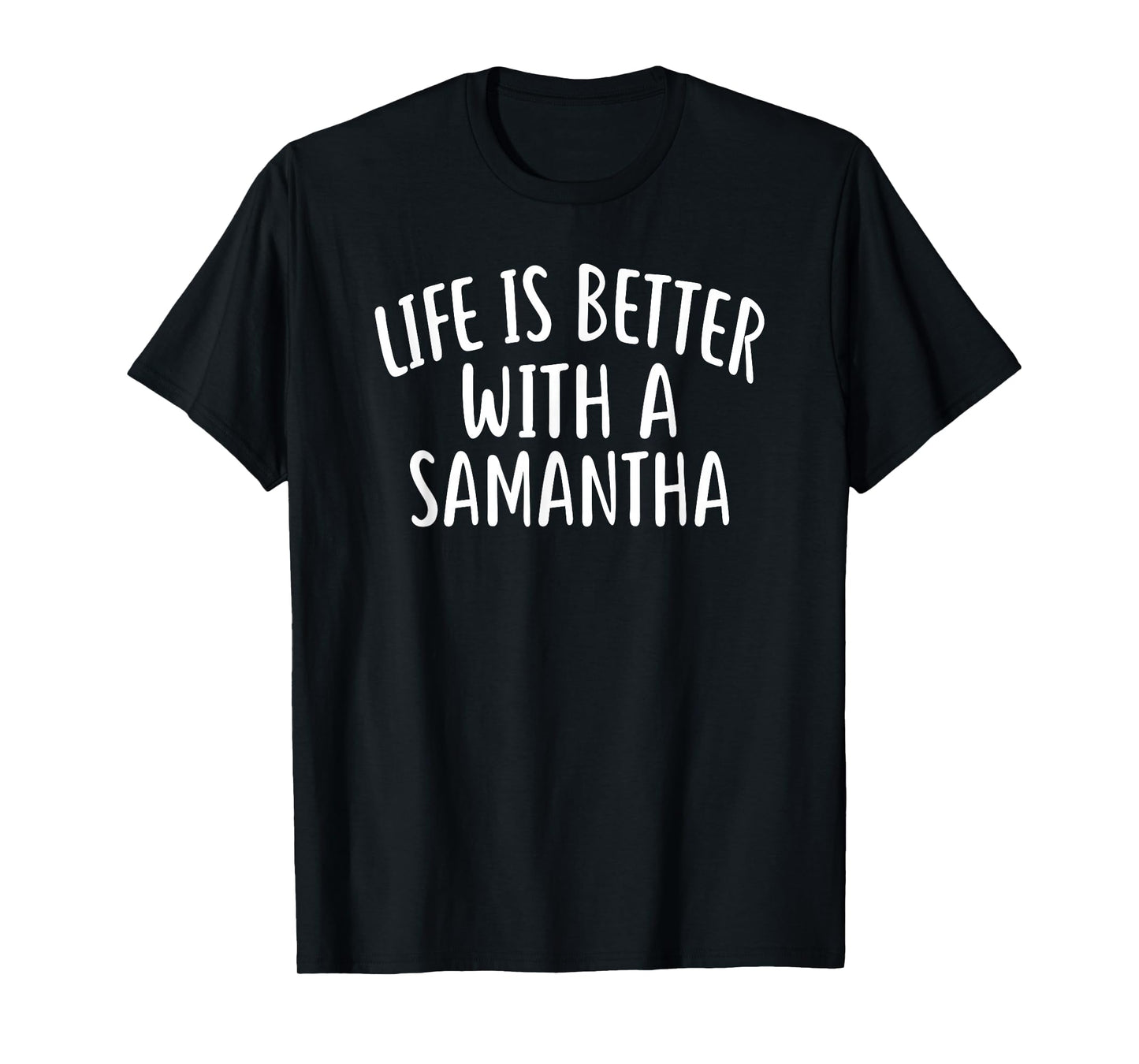 Life Is Better With A SAMANTHA T-Shirt Funny SAMANTHA T-Shirt
