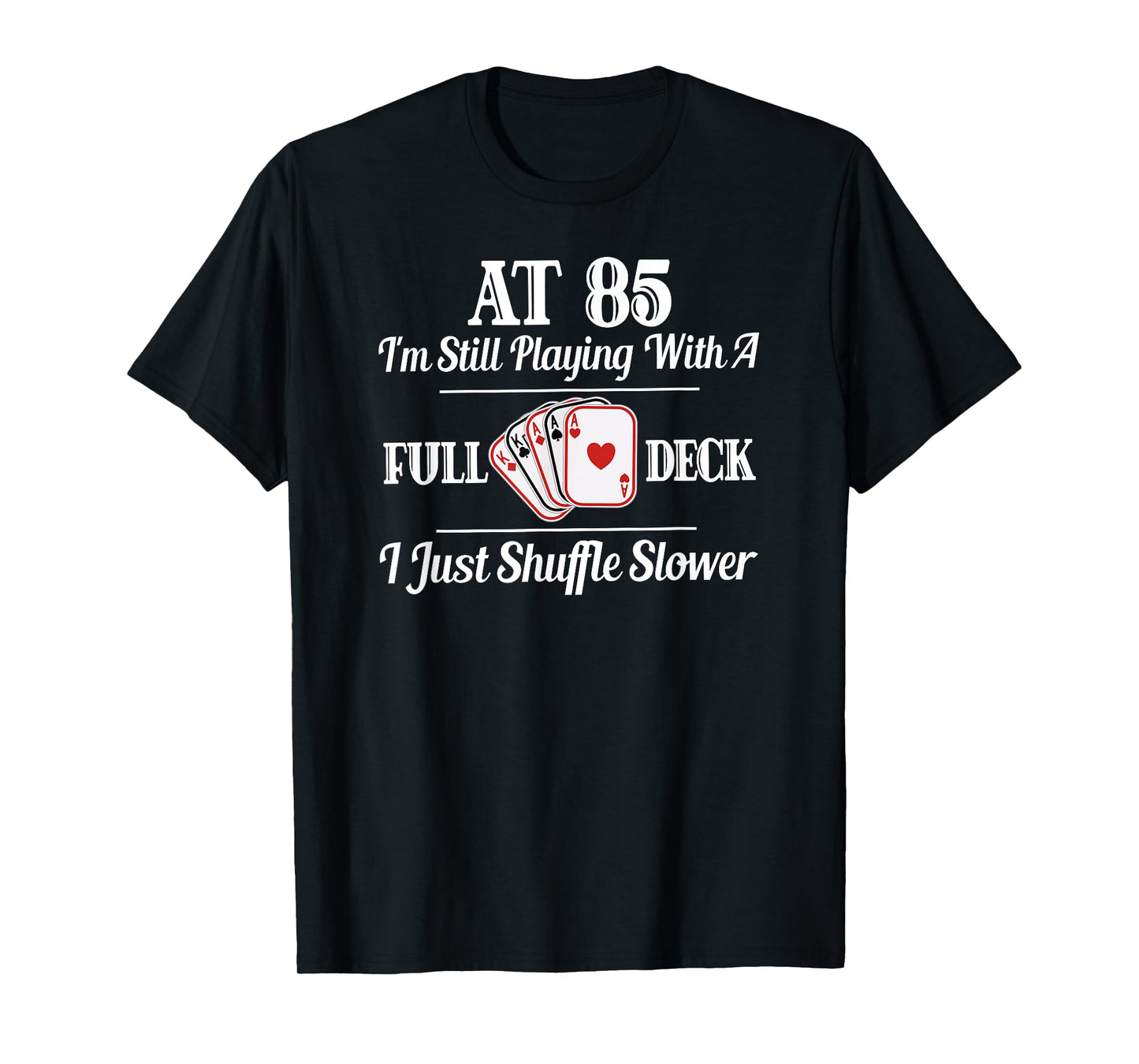 Funny 85th Birthday Gift T Shirt - 85 Year Old Cards Shirt T-Shirt