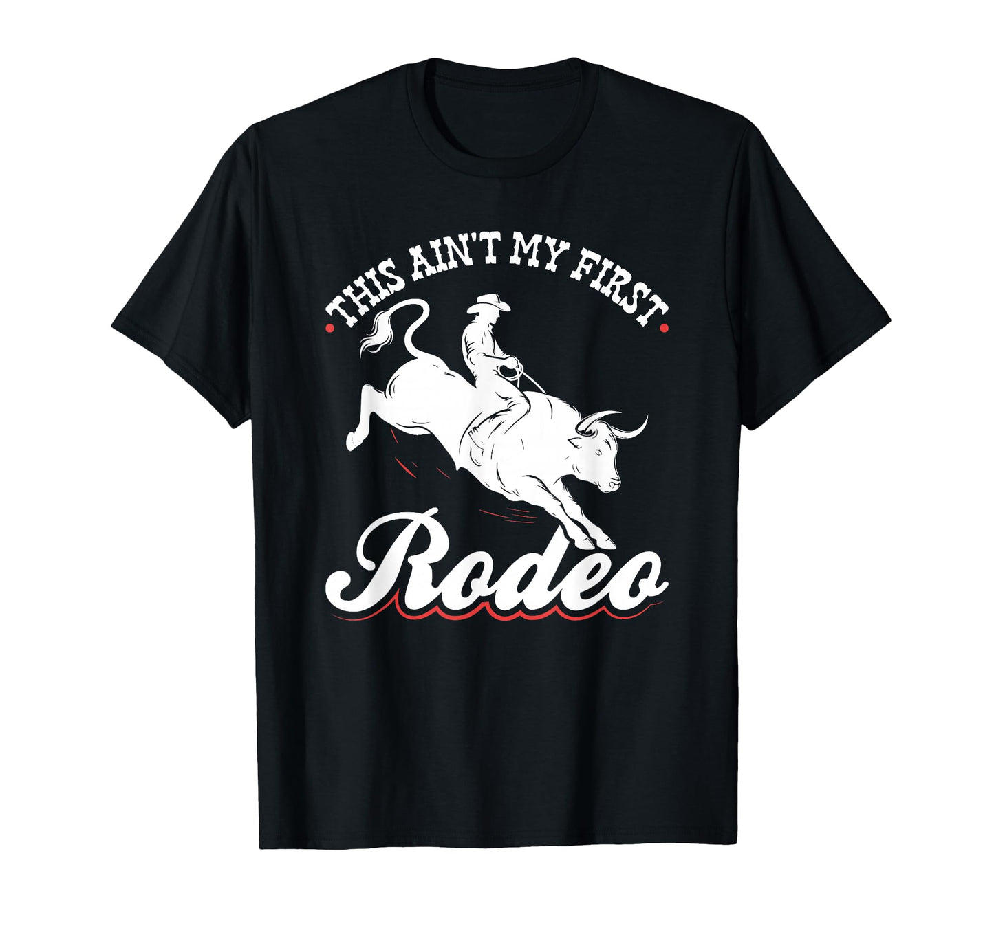 This Ain't My First Rodeo T-Shirt