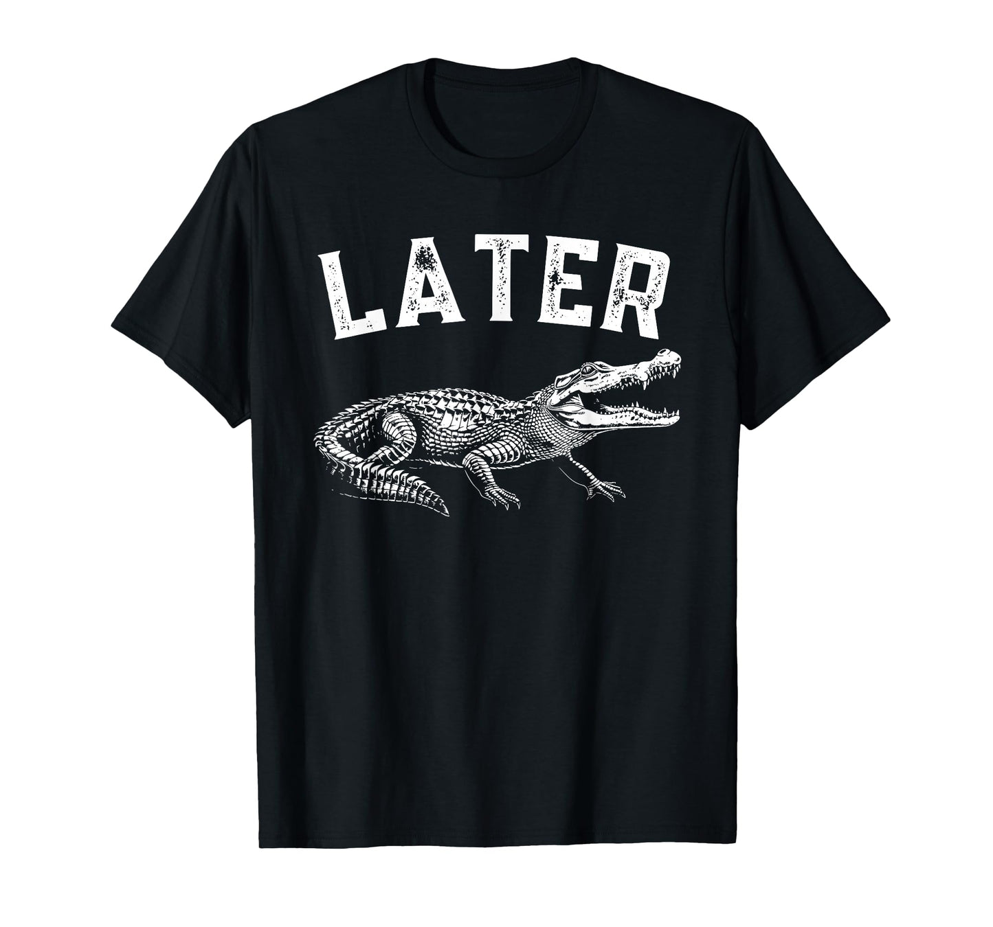 Later Gator Shirt | Funny Alligator T-Shirts for Men & Women T-Shirt