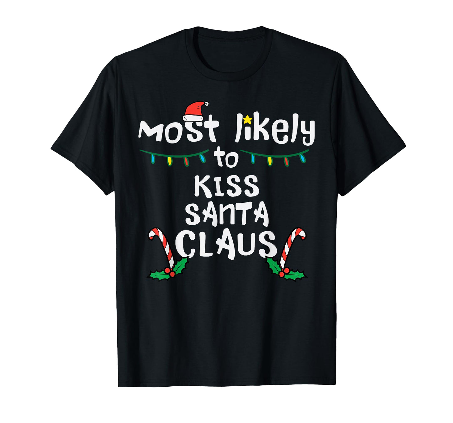 Most Likely Kiss Santa Claus Christmas Xmas Family Match Mom T-Shirt