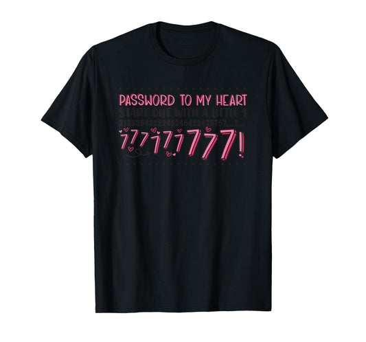 Password To My Heart Start Out With A Little 1 T-Shirt