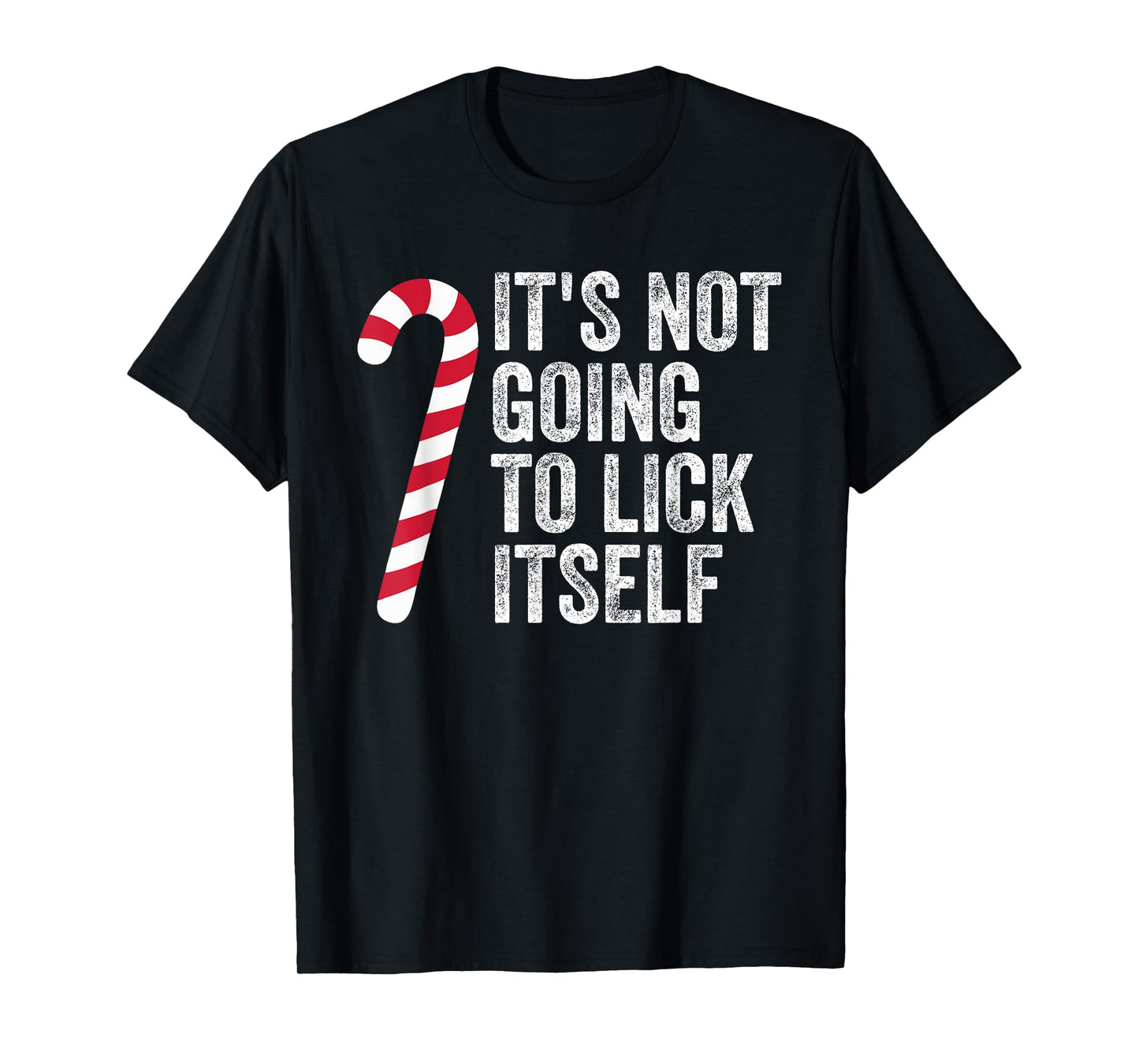 Funny It's Not Going to Lick Itself Candy Cane Christmas T-Shirt