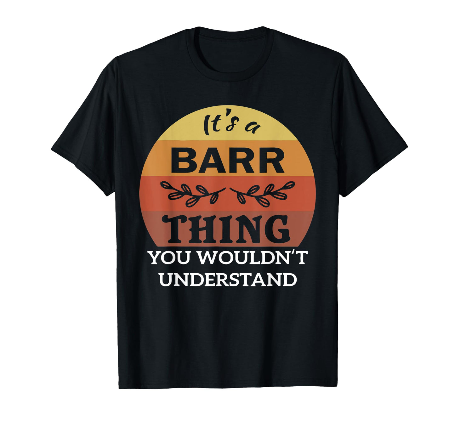 It's A Barr Thing You Wouldn't Understand T-Shirt