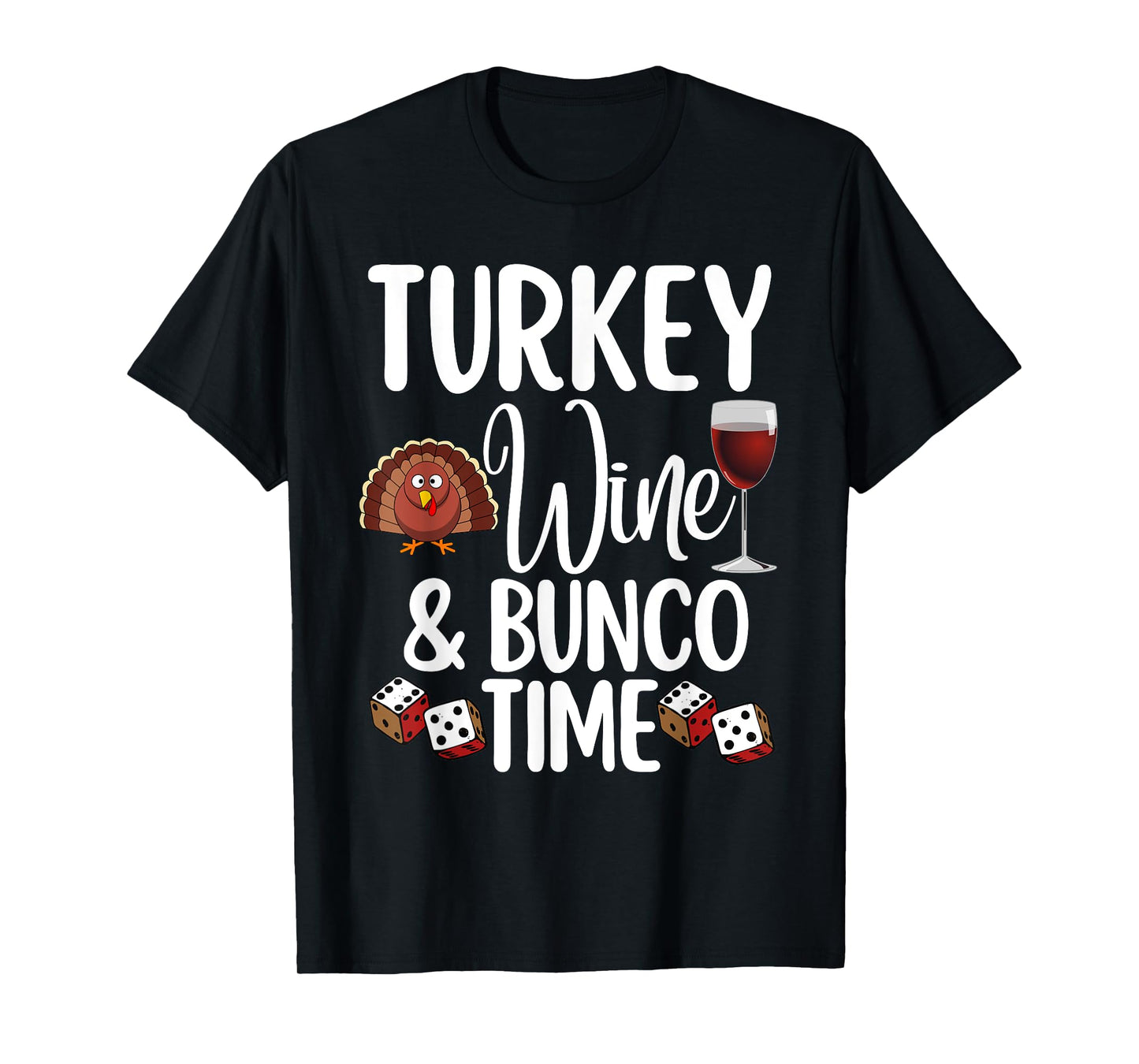 Funny Thanksgiving Fall Humor Turkey Wine and Bunco Time T-Shirt
