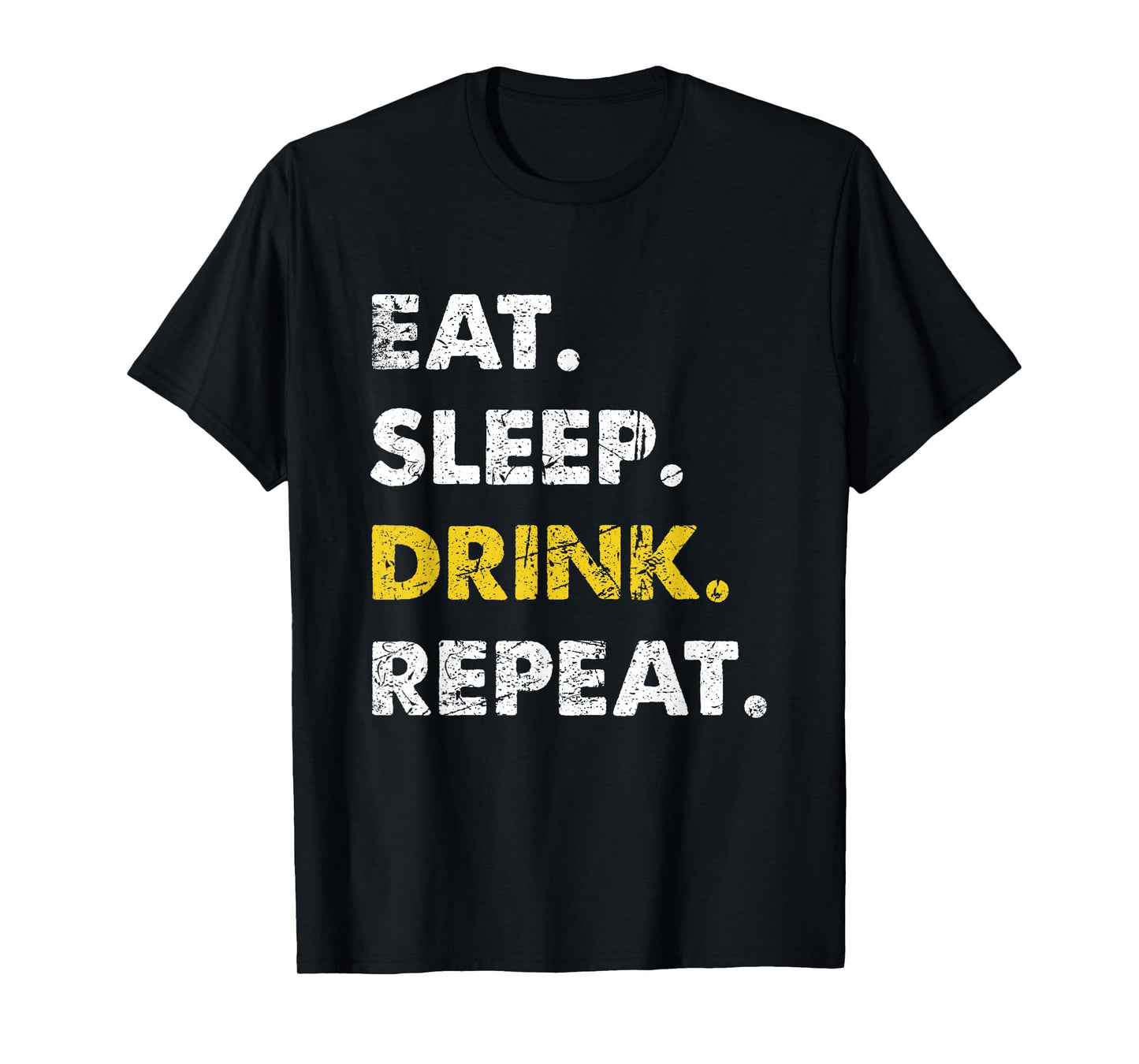 Drinking Eat Sleep Drink Repeat T-Shirt