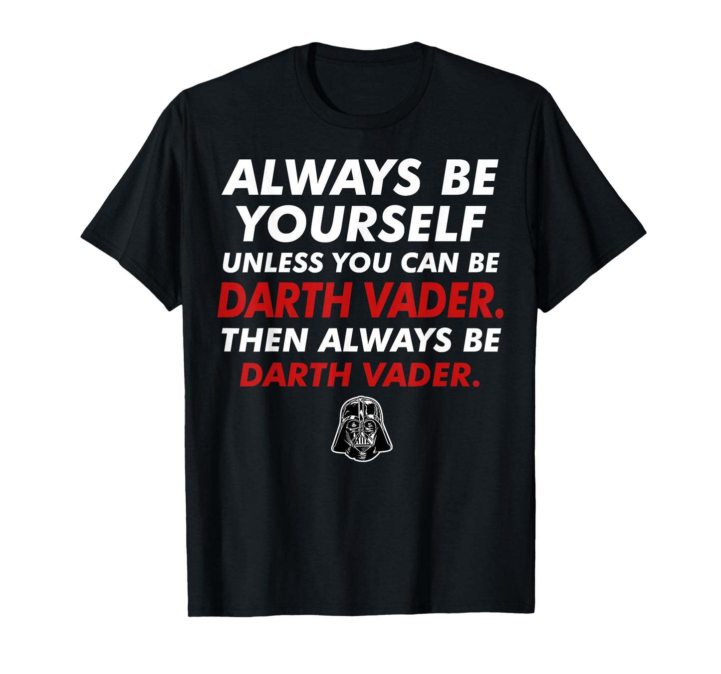 Star Wars Darth Vader Be Yourself Graphic T-Shirt