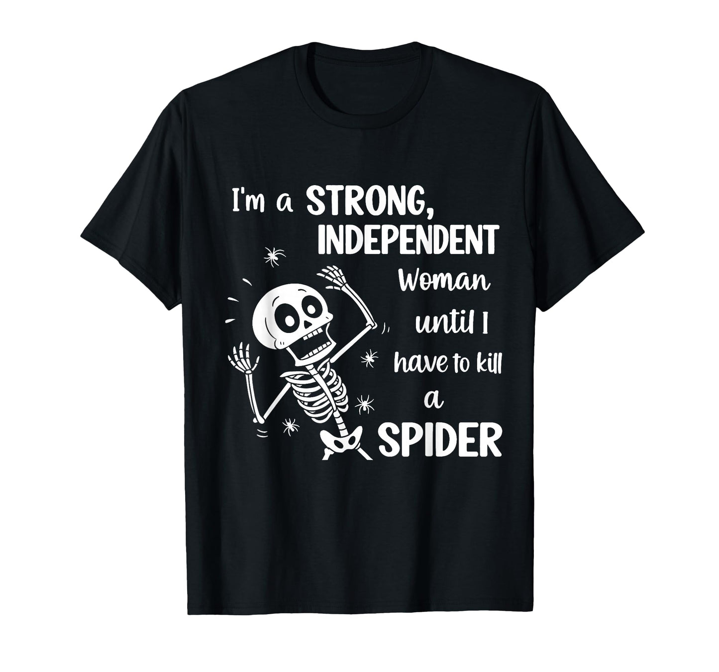 Skeleton I'm A Strong Independent Woman Until I Have to T-Shirt