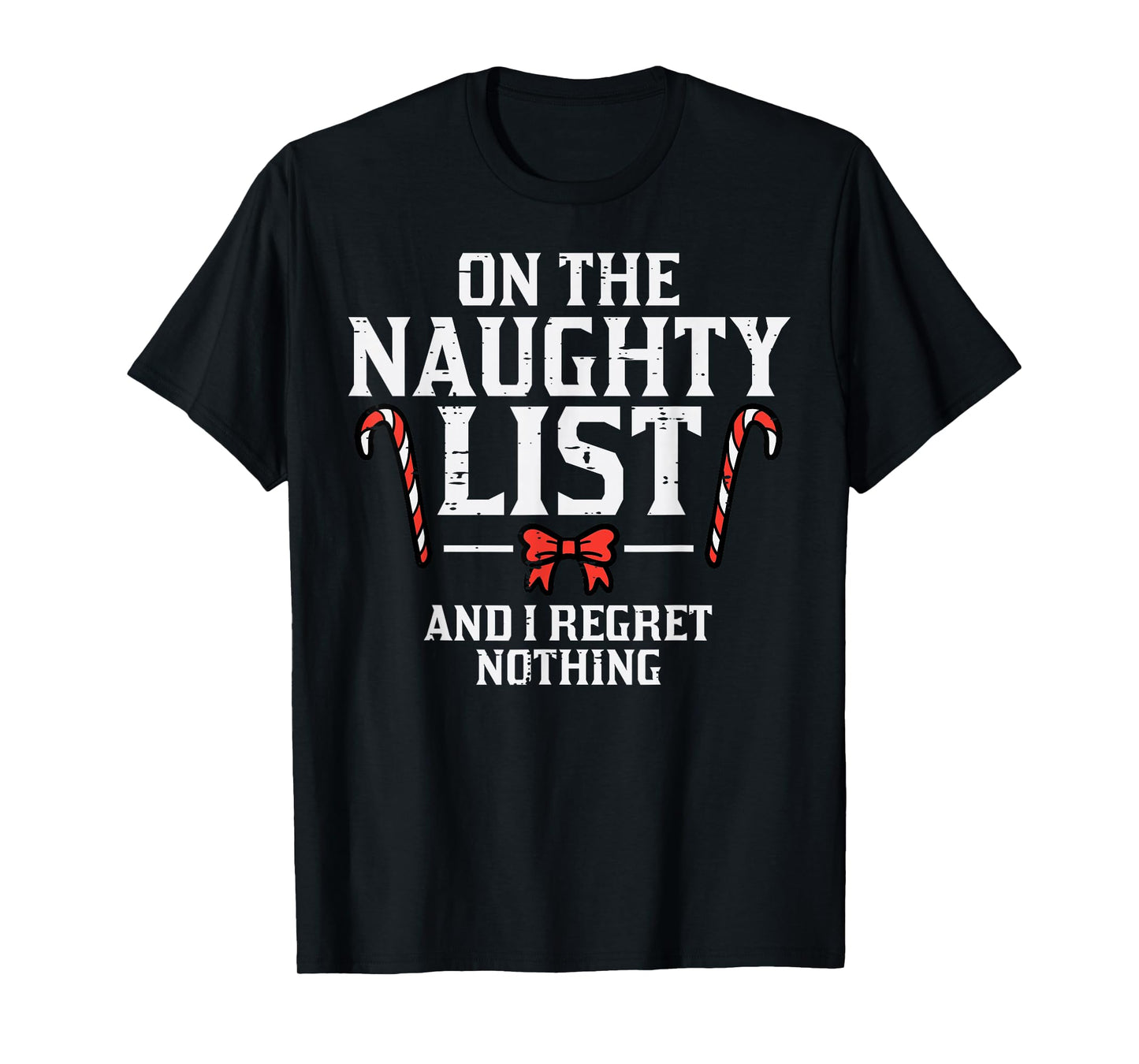 Christmas On Naughty List Regret Nothing Xmas Women Kids Men T-Shirt