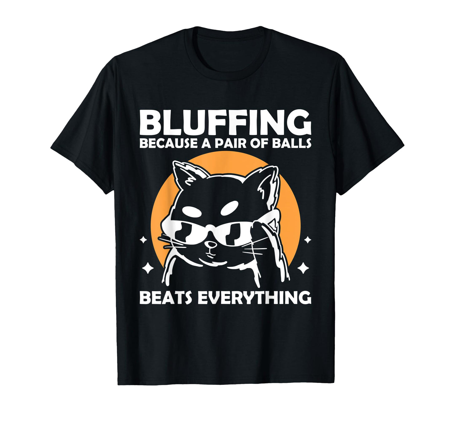 Bluffing because a pair of balls beats everything T-Shirt