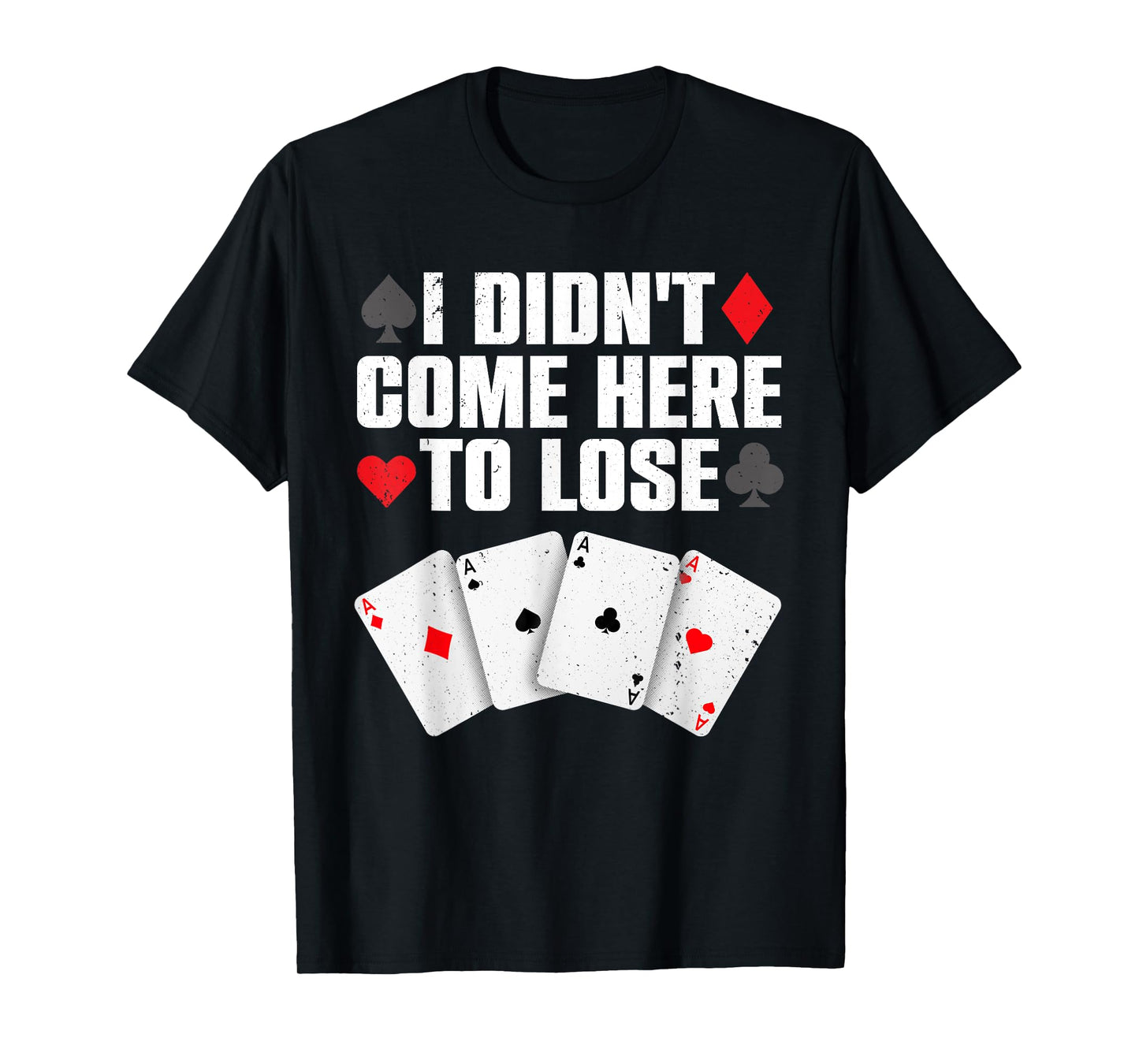 Funny Poker Player Design For Men Women Gamblers Poker Lover T-Shirt