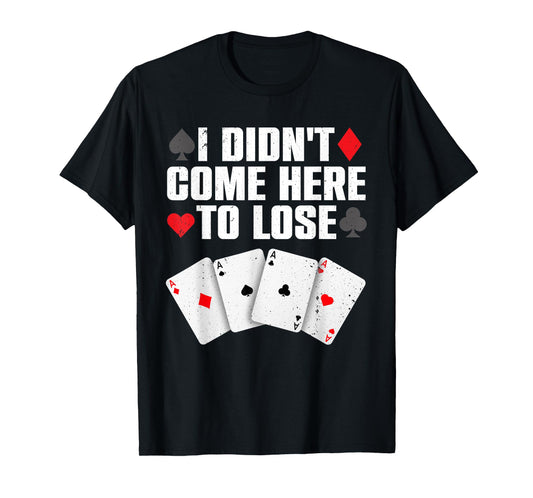 Funny Poker Player Design For Men Women Gamblers Poker Lover T-Shirt
