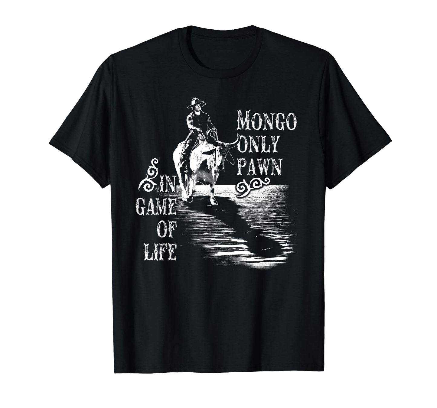 Mongo Only Pawn in Game of Life T-Shirt