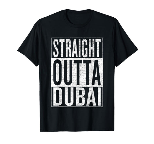 Straight Outta Dubai Great Travel & Gift Idea T-Shirt