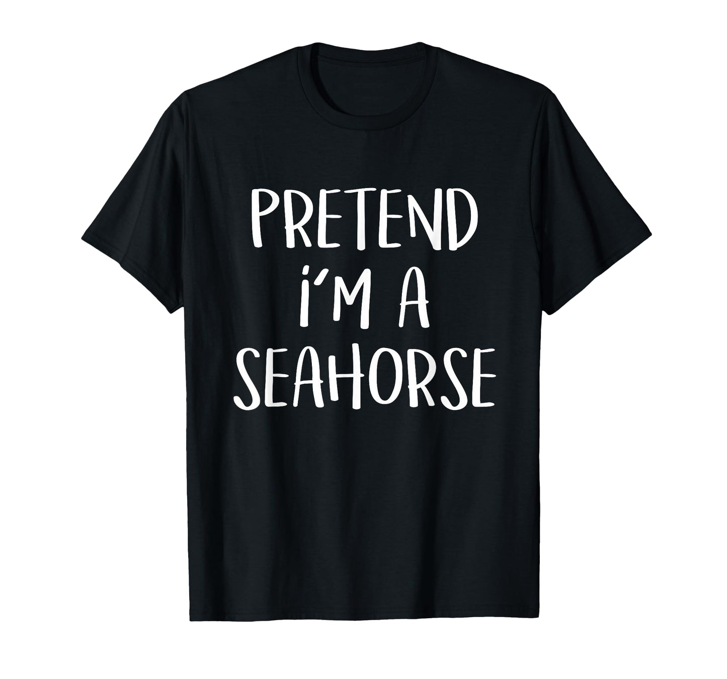 Pretend I'm a Seahorse Costume Funny Fish Halloween Party T-Shirt