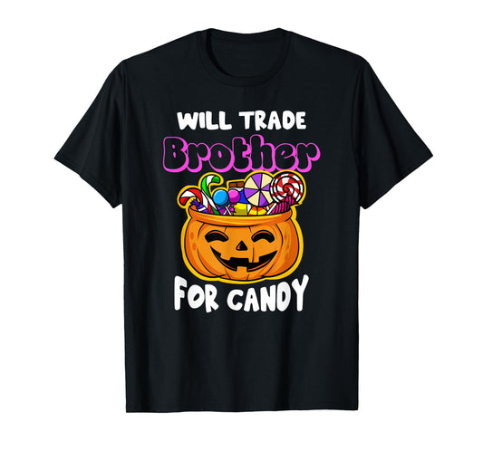 Will Trade Brother for Candy Halloween Matching Sister Funny T-Shirt