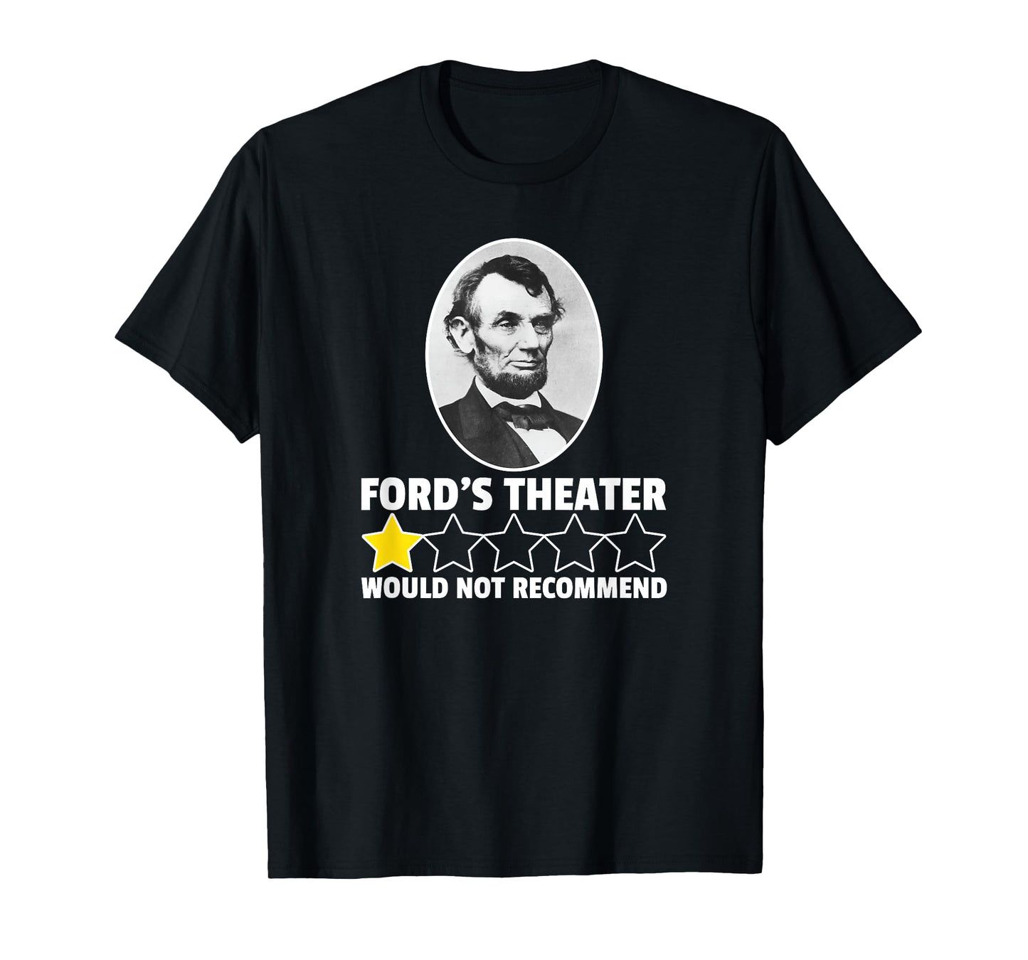 Ford's Theater Would Not Recommend Abraham Lincoln T-Shirt