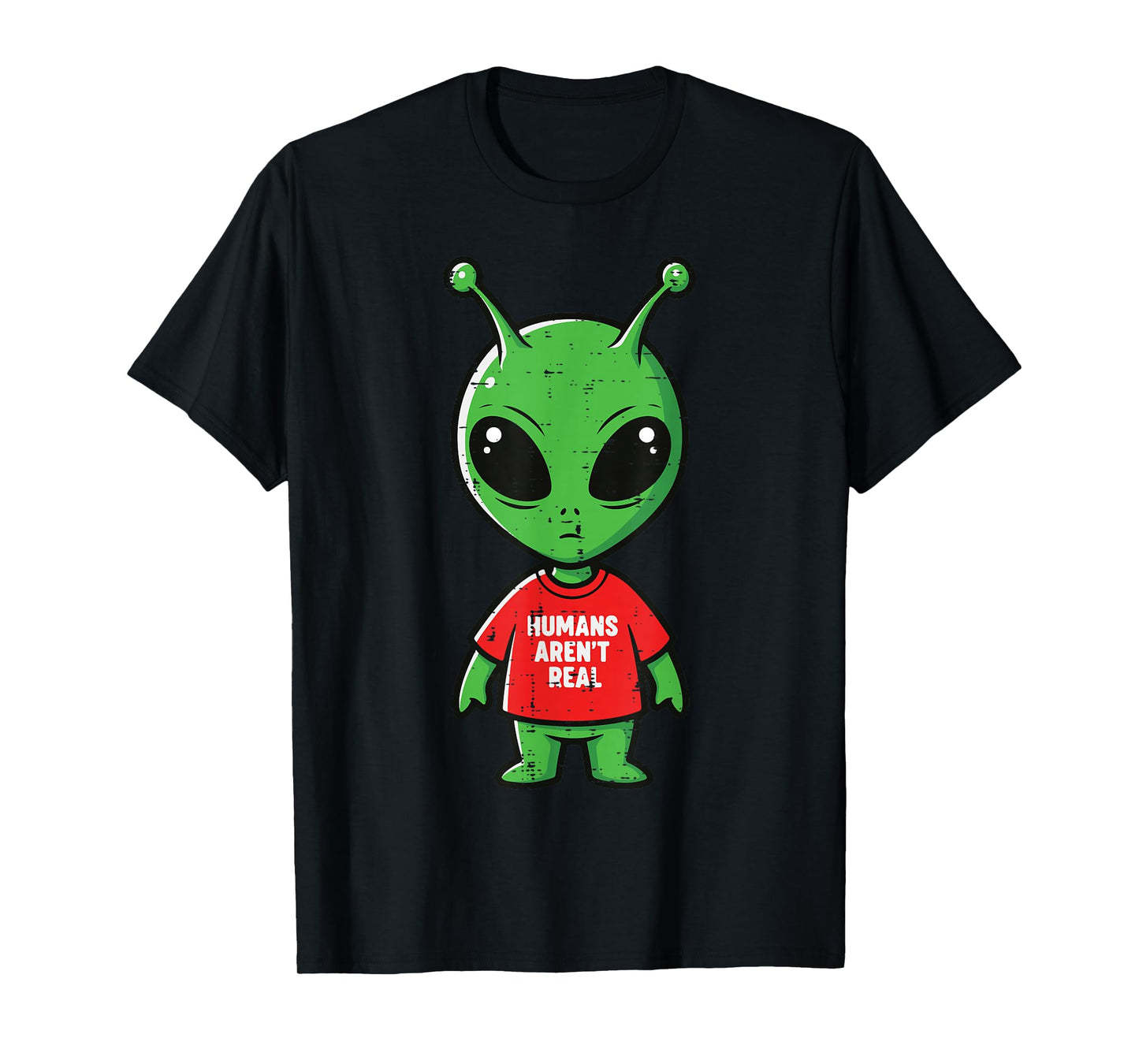 Alien Humans Arent Real Funny UFO Space Humor Men Women Kids T-Shirt