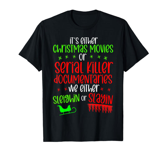 It’s either serial killer documentaries or Christmas movies T-Shirt