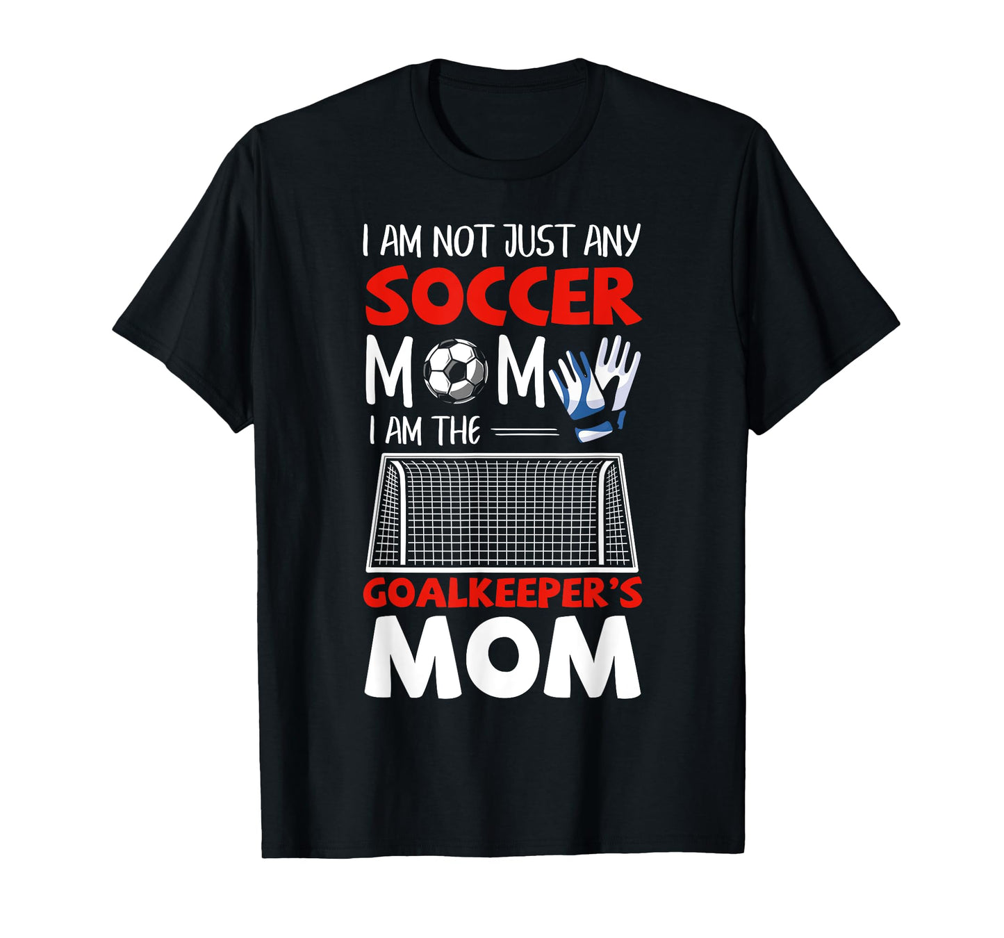 Goalkeeper Mom Soccer Goalie Mothers T-Shirt