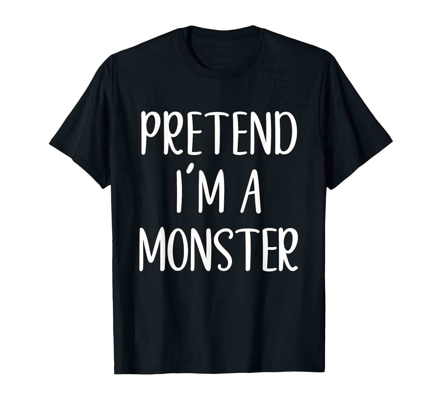 Pretend I'm A Monster Costume Halloween Funny Easy Adult Kid T-Shirt