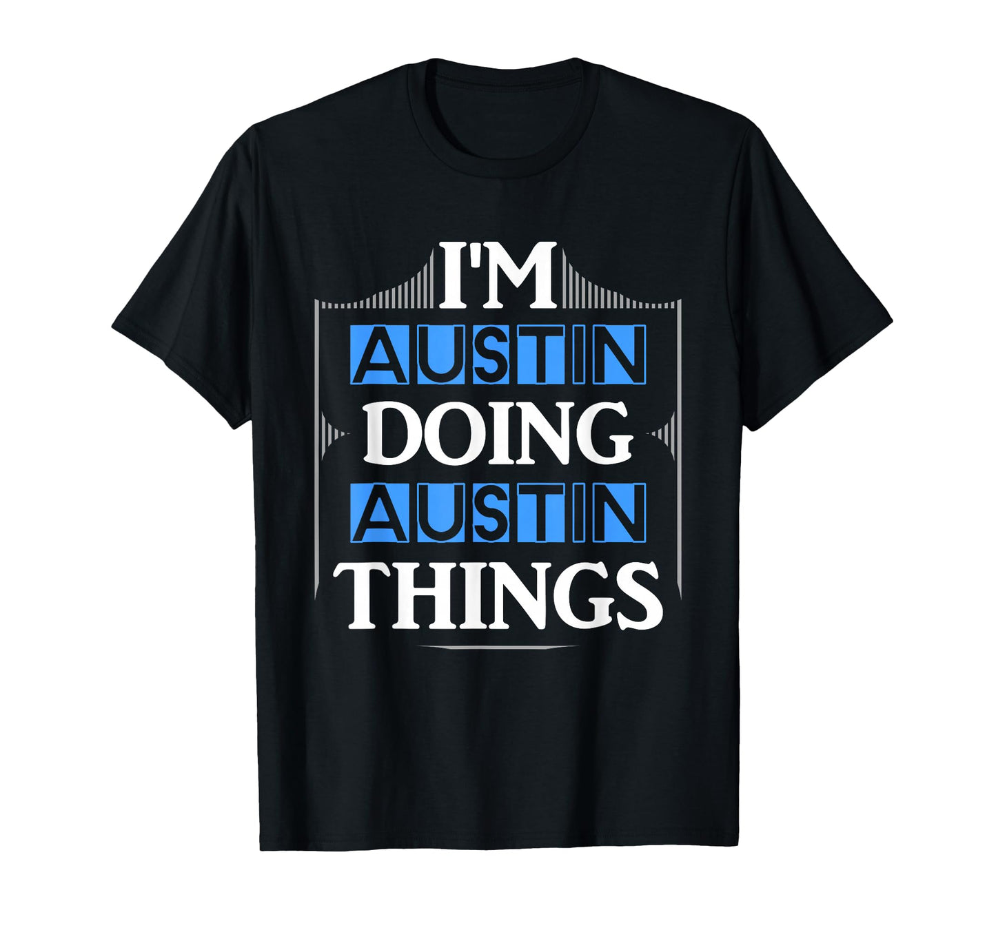 I'm Austin Doing Austin Things Funny First Name Gift T-Shirt