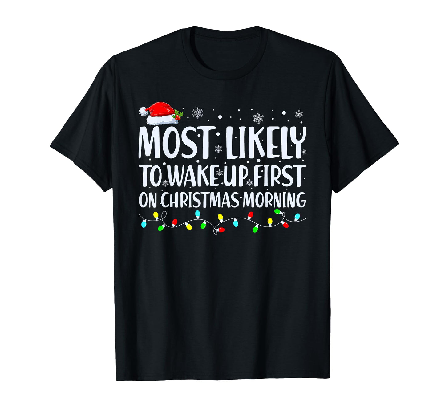 Most Likely To Wake Up First On Christmas Morning Xmas Light T-Shirt