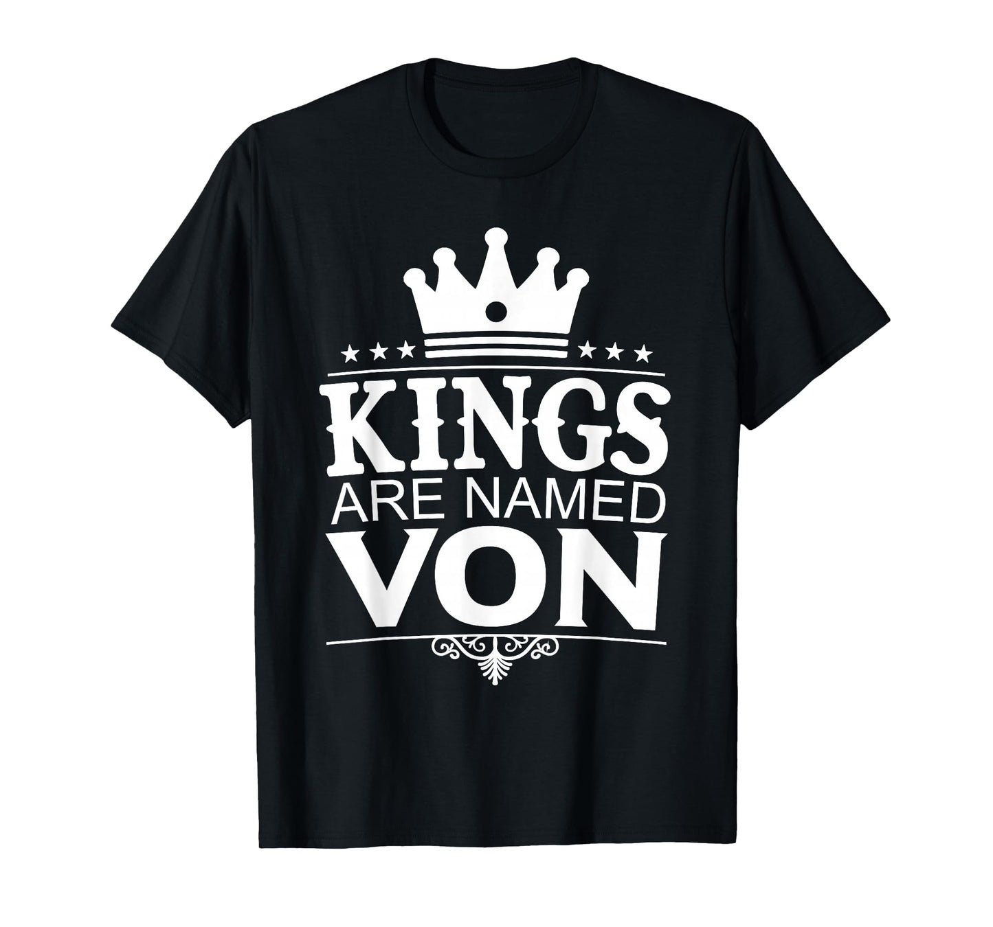 Kings are Named VON Funny Personalized Name Joke Men Gift T-Shirt