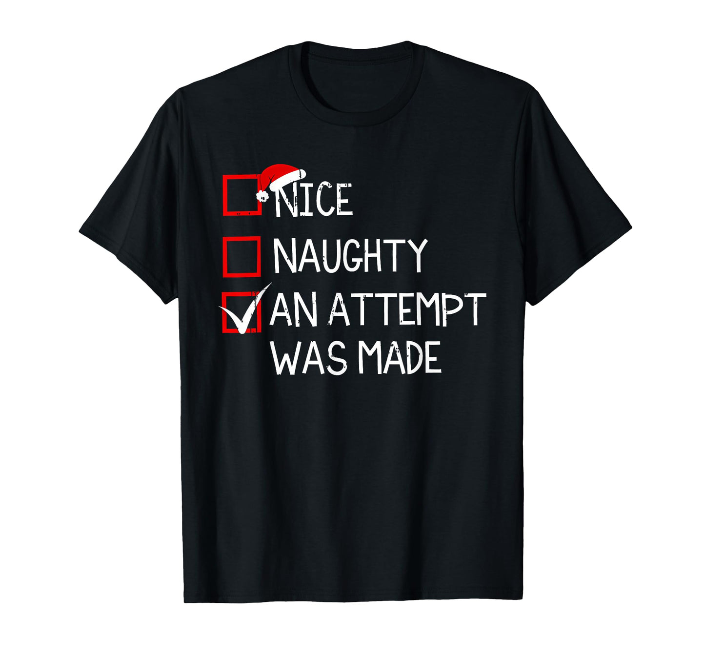 Nice Naughty An Attempt Was Made Christmas List Xmas Santa T-Shirt