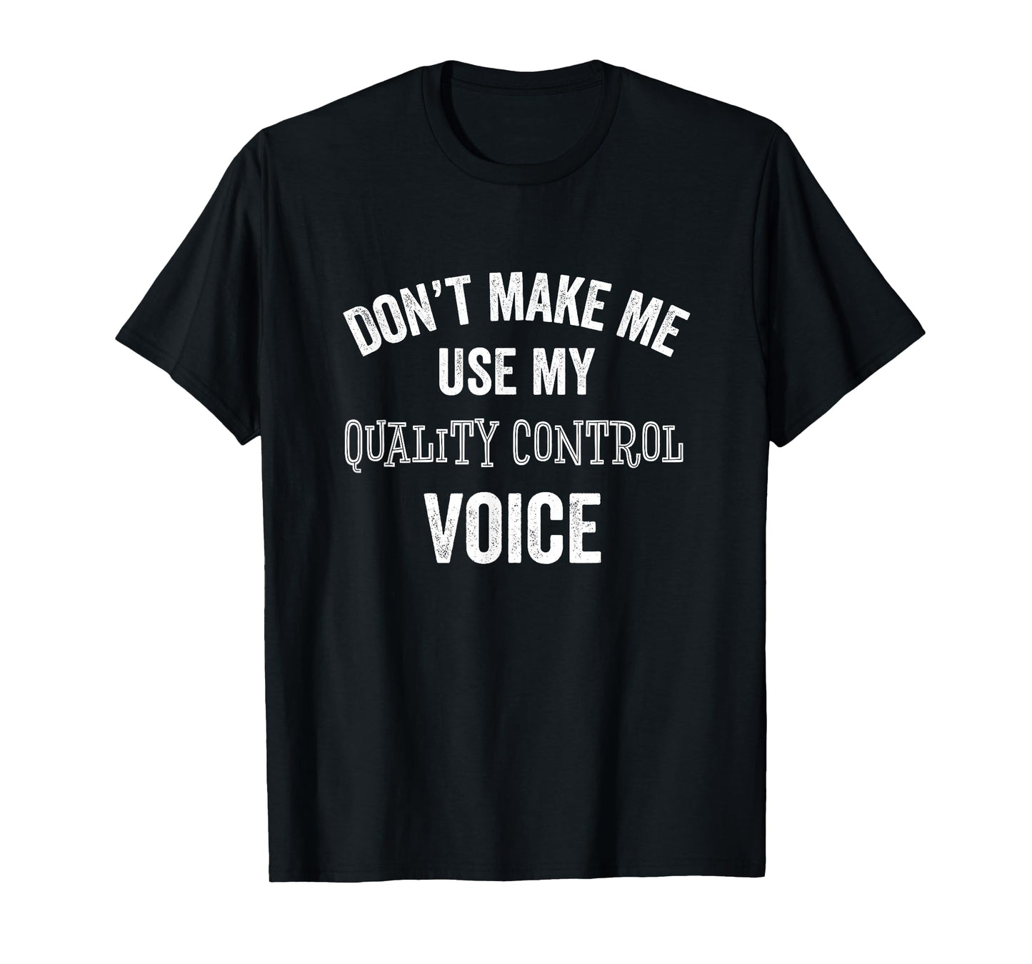Quality Control QC Voice Funny Manufacturing Shop Gift T-Shirt