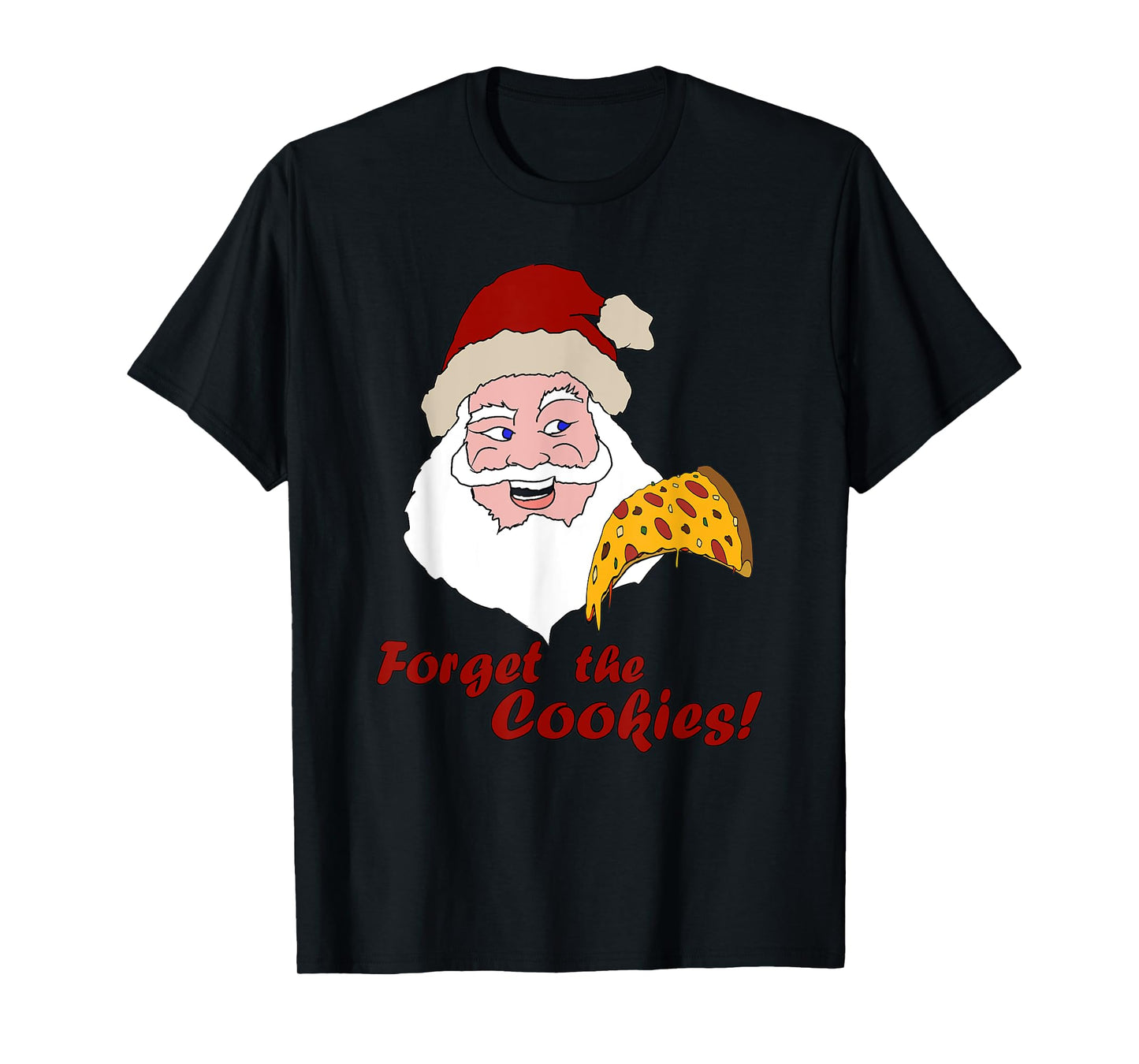 Funny Santa Pizza Forget The Cookies Christmas Design T-Shirt