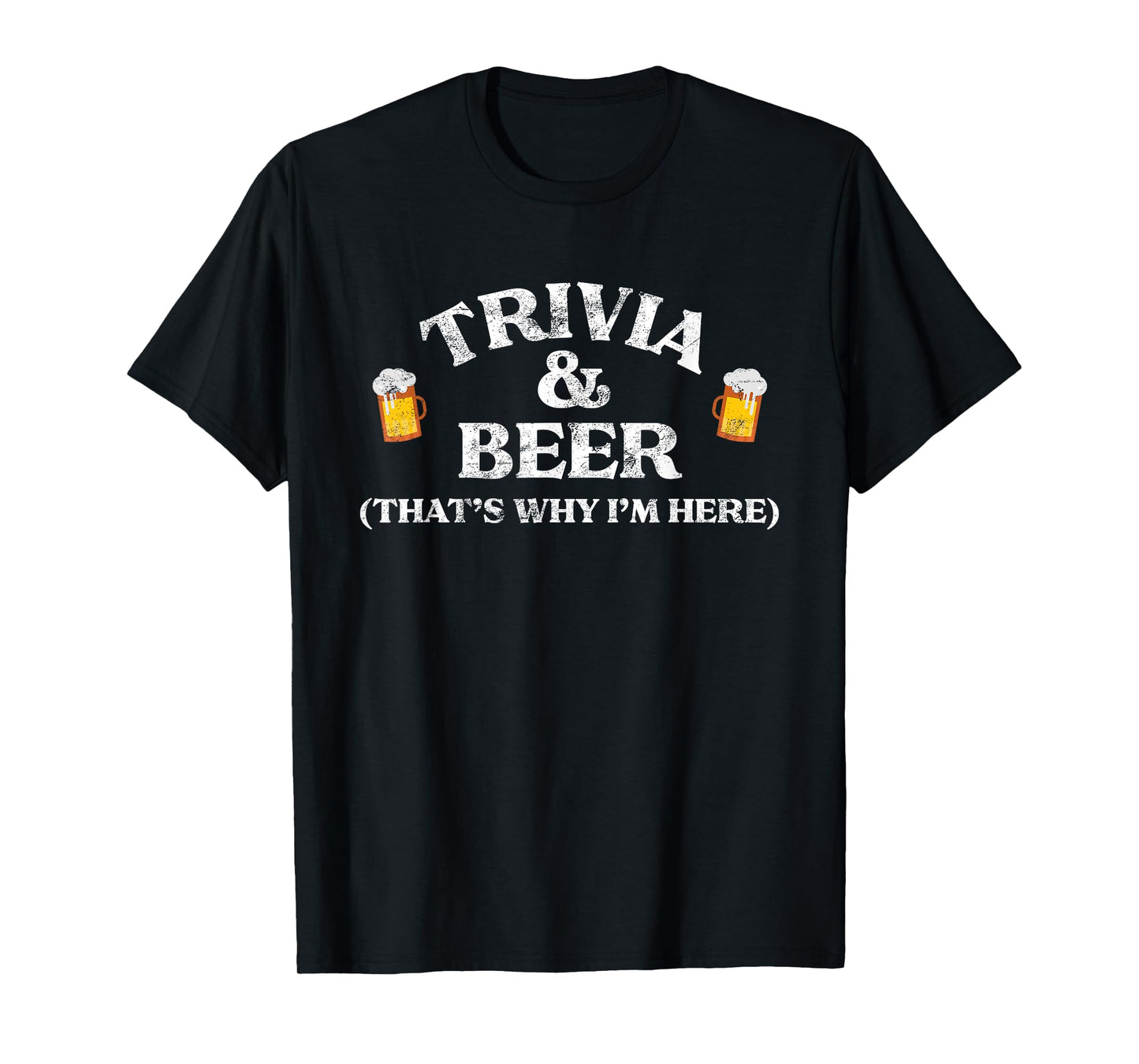 Trivia & Beer That's Why I'm Here Trivia Night Quiz Game T-Shirt