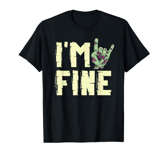 I'm Fine Zombie Hand Zombies Horror Trick Or Treat Halloween T-Shirt