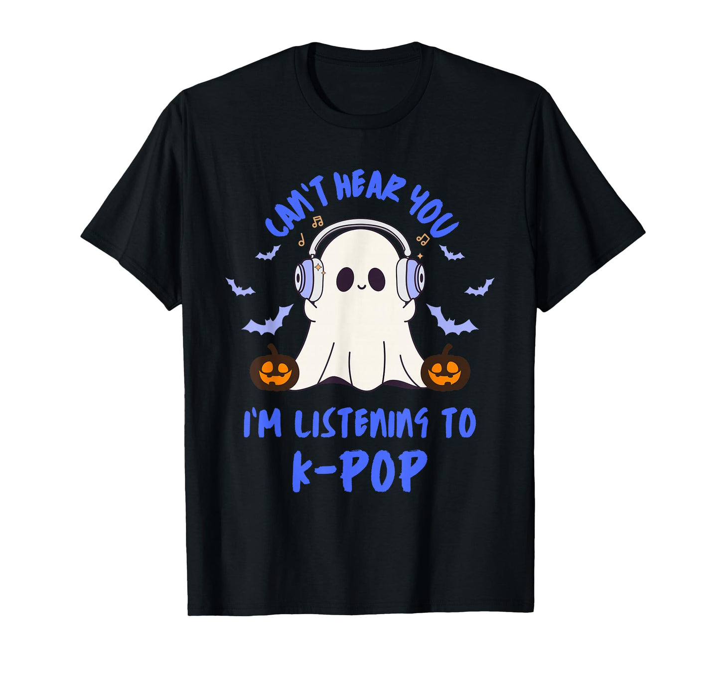 Can't Hear You I'm Listening to K-Pop Cute Halloween Ghost T-Shirt