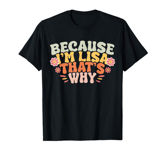 Because I'm Lisa That's Why T-Shirt