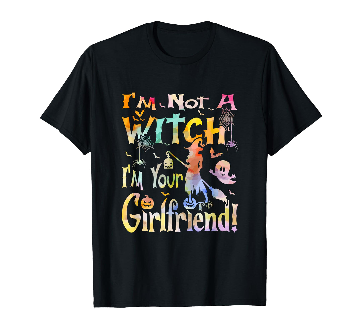 I'm Not A Witch I'm Your Girlfriend! Halloween Tshirt T-Shirt
