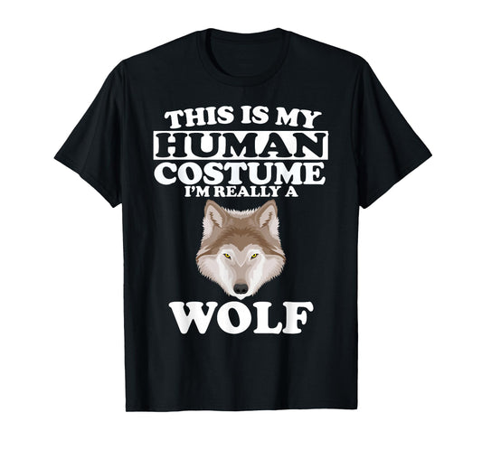This is My Human Costume I'm Really A Wolf T-Shirt