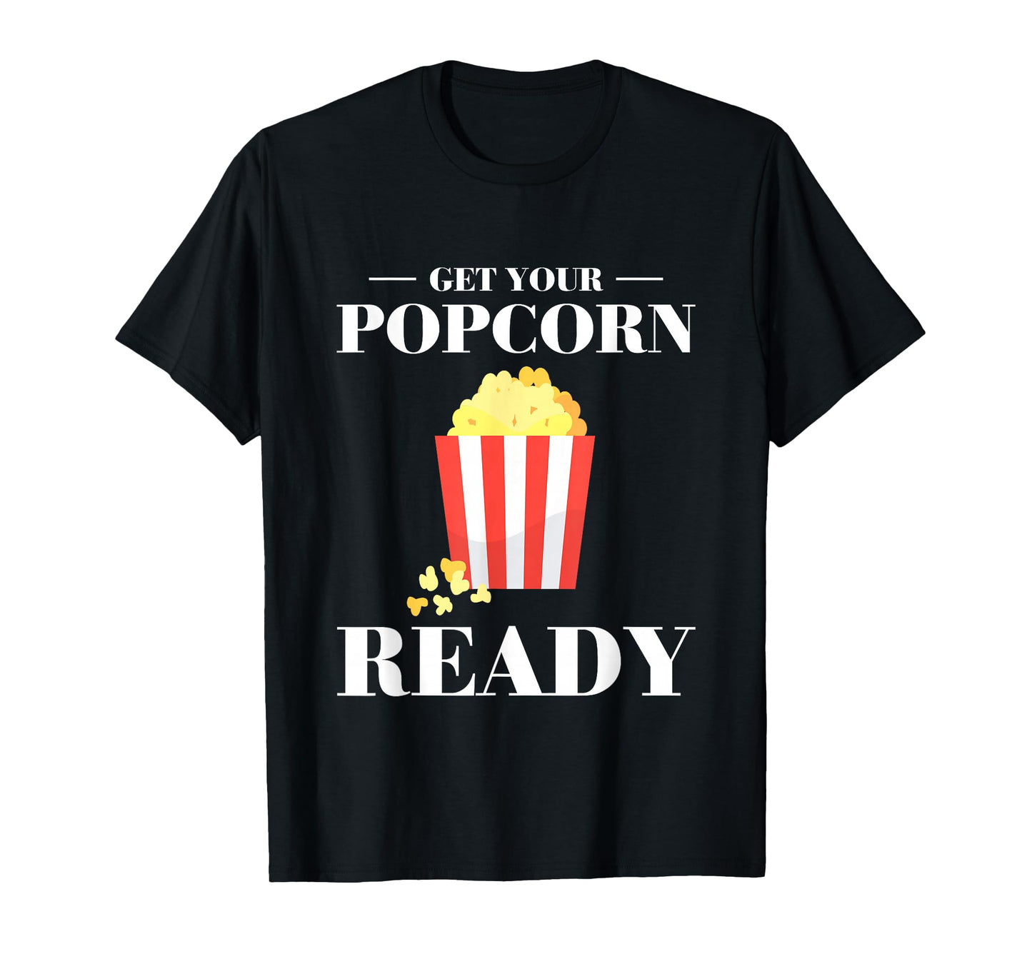Get Your Popcorn Ready T-Shirt