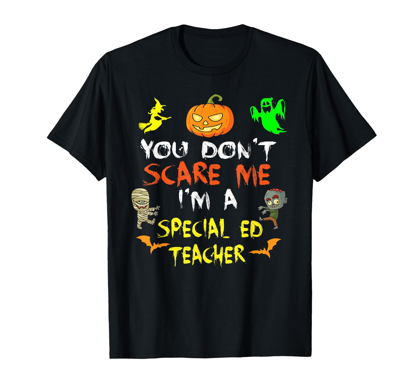 Don't Scare Me I'm A Special Ed Teacher Halloween Men Women Kids T-Shirt