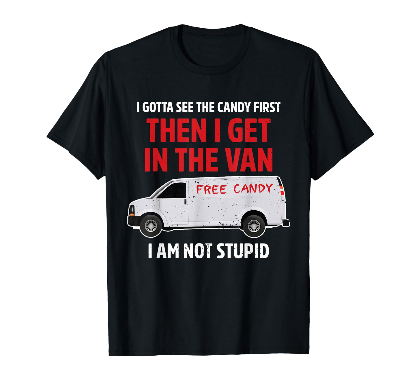 I gotta see the candy first Then I get in the van adult humo T-Shirt