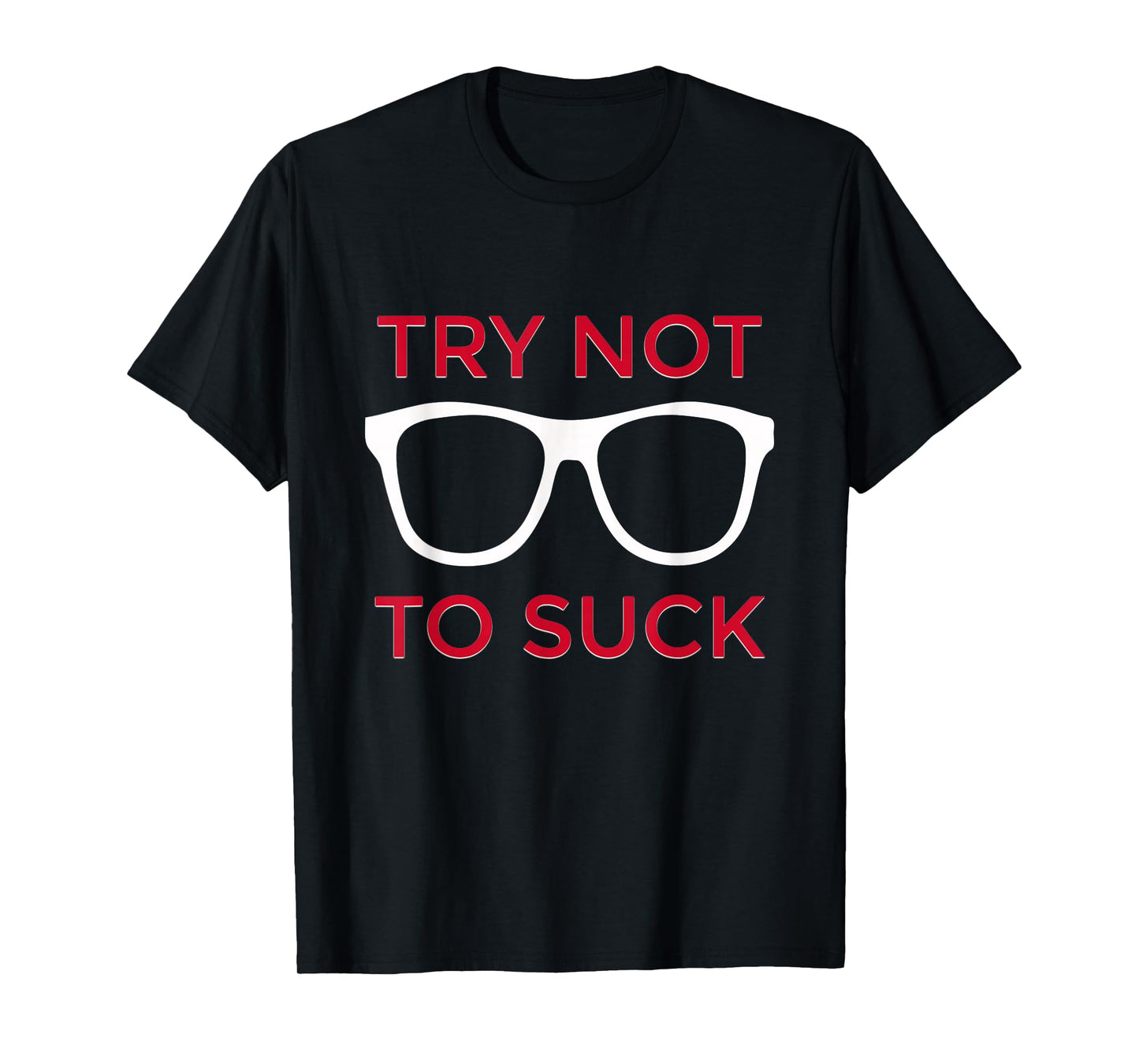 Try Not To Suck Shirt Funny Baseball T-Shirt T-Shirt