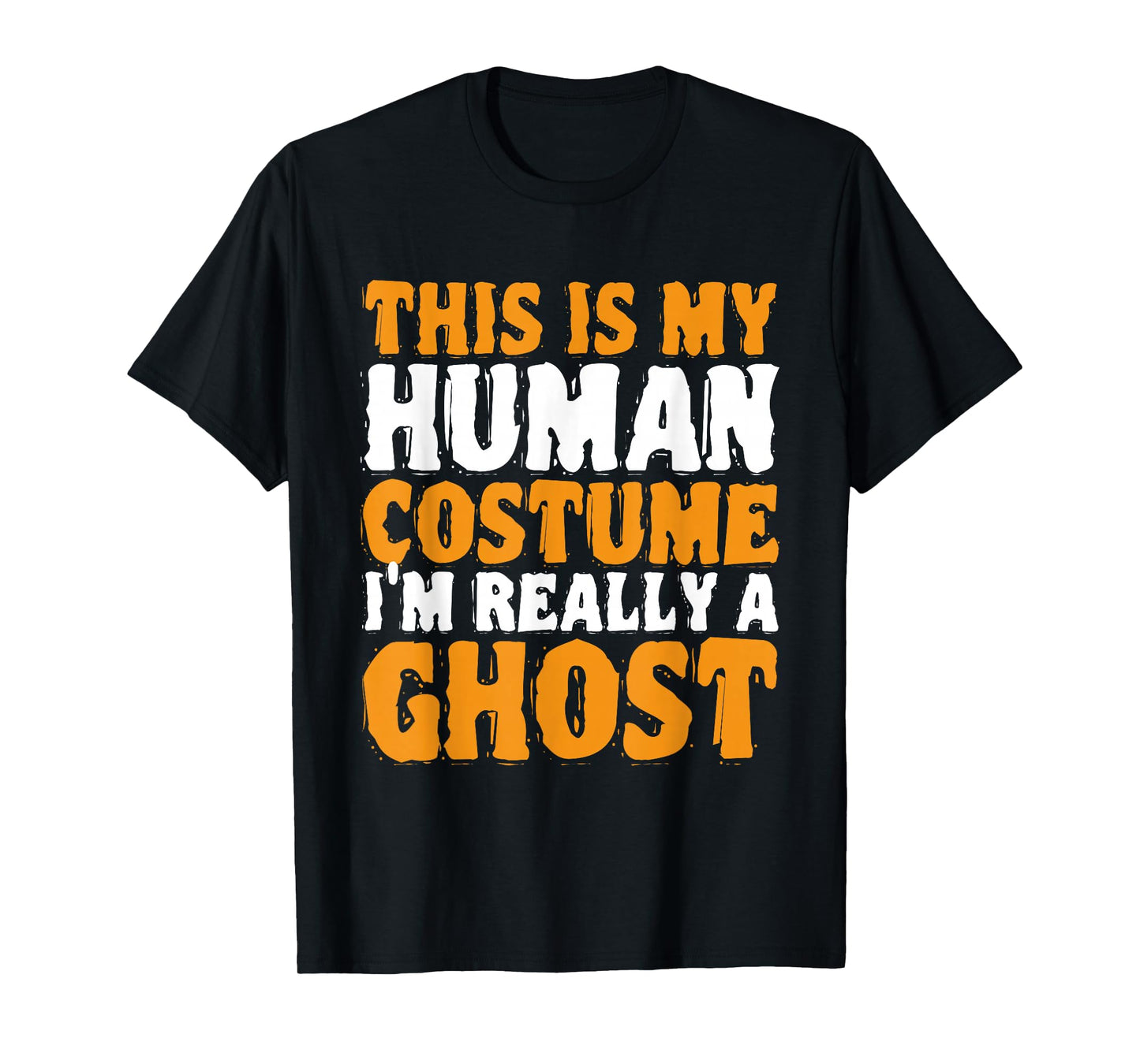 This Is My Human Costume Im Really A Ghost T-Shirt