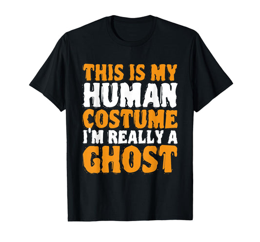 This Is My Human Costume Im Really A Ghost T-Shirt