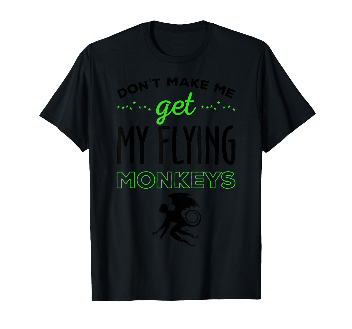 Halloween Costume Shirt Don't Make Me Get My Flying Monkeys T-Shirt