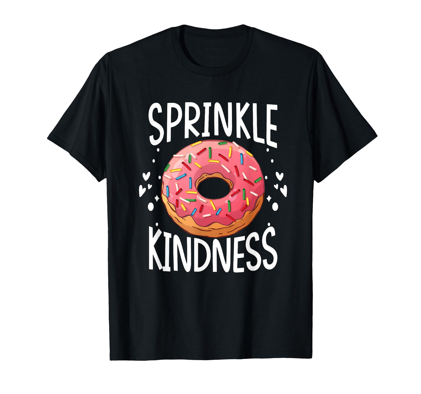 Donut Sprinkle Kindness Funny Girls Women Doughnut Lover T-Shirt